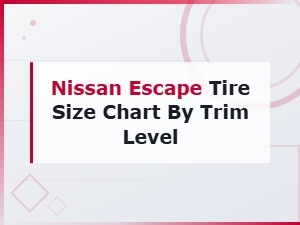 Nissan Escape Tire Size Chart by Trim Level